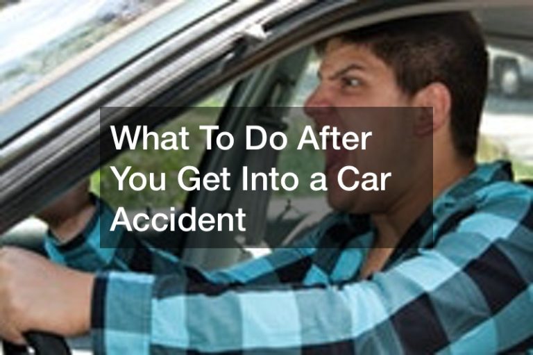 What To Do After You Get Into a Car Accident