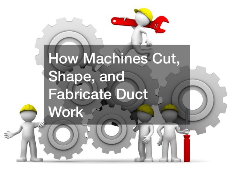 How Machines Cut, Shape, and Fabricate Duct Work