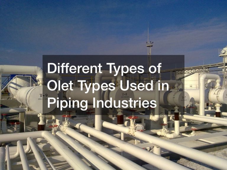Different Types of Olet Types Used in Piping Industries