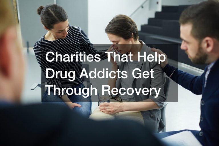 Charities That Help Drug Addicts Get Through Recovery