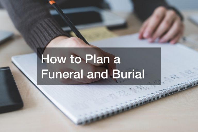 How to Plan a Funeral and Burial