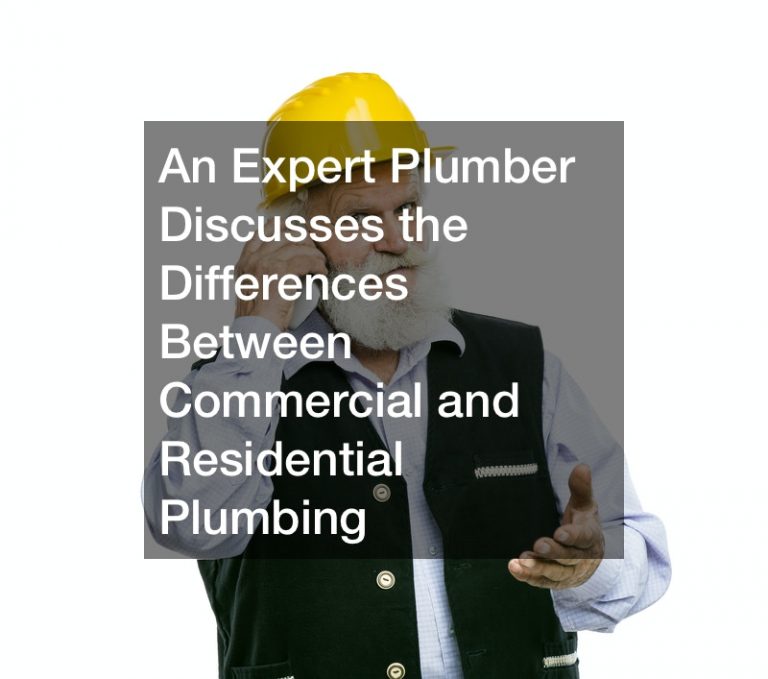 An Expert Plumber Discusses the Differences Between Commercial and Residential Plumbing