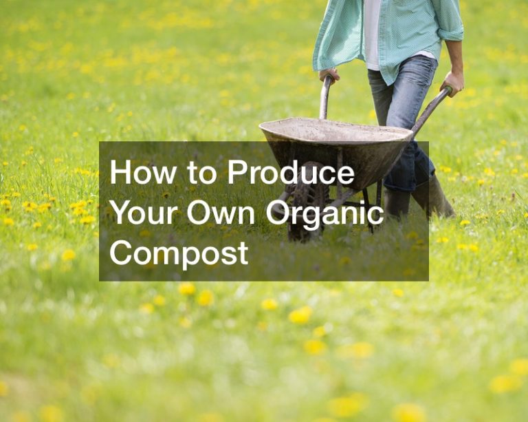 How to Produce Your Own Organic Compost