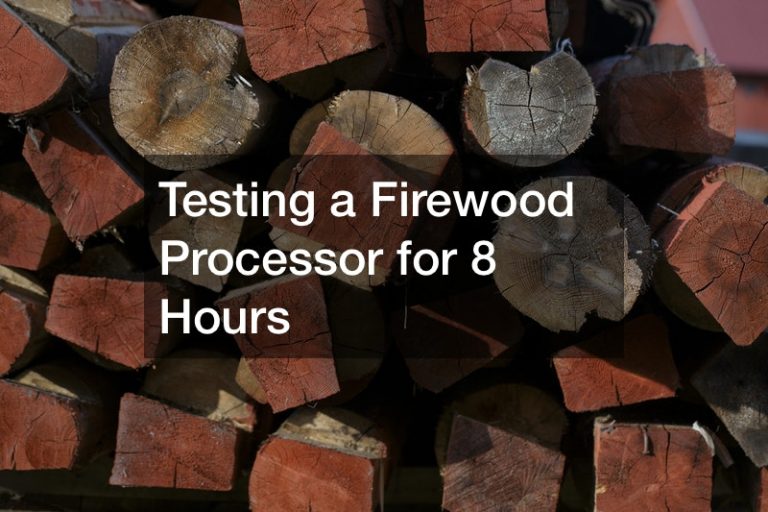 Testing a Firewood Processor for 8 Hours