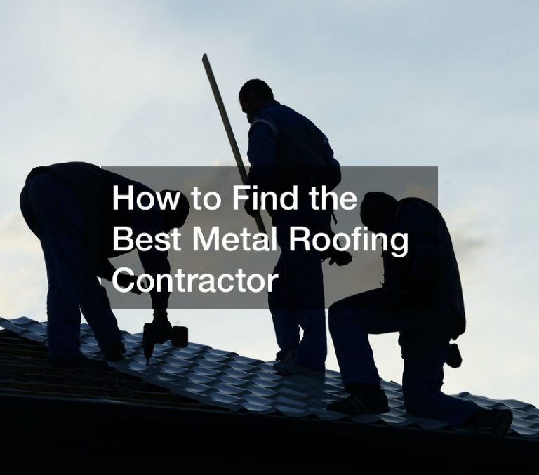 How to Find the Best Metal Roofing Contractor