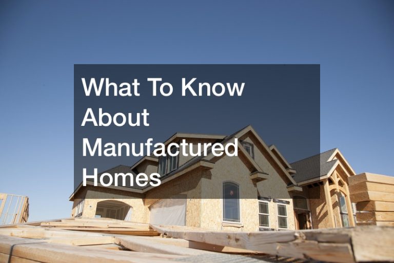 What To Know About Manufactured Homes