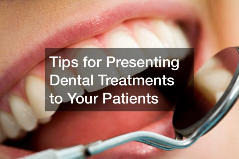 Tips for Presenting Dental Treatments to Your Patients