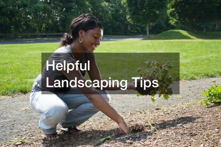 Helpful Landscaping Tips