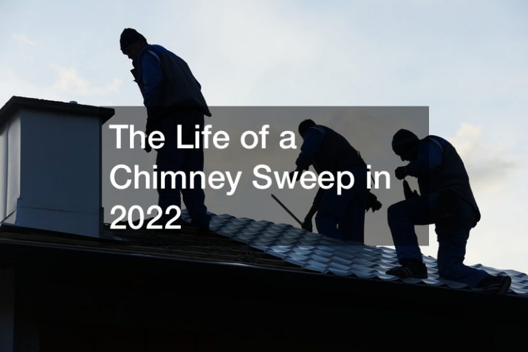 The Life of a Chimney Sweep in 2022