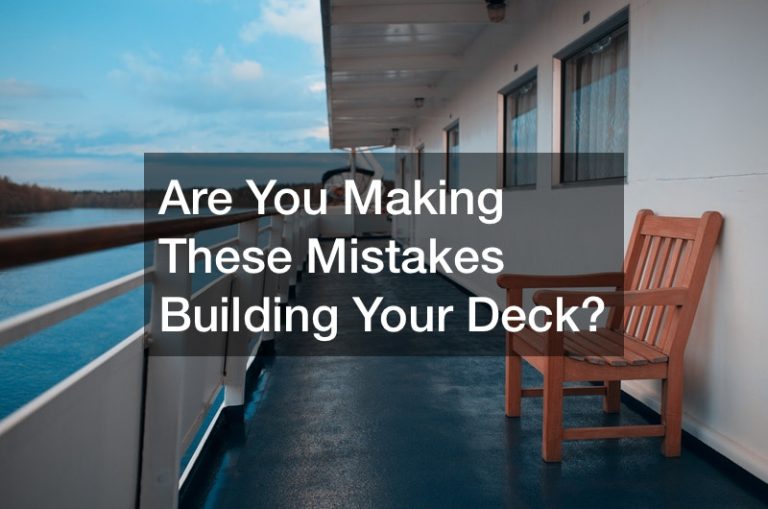 Are You Making These Mistakes Building Your Deck?