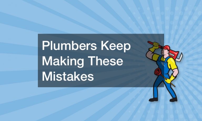 Plumbers Keep Making These Mistakes