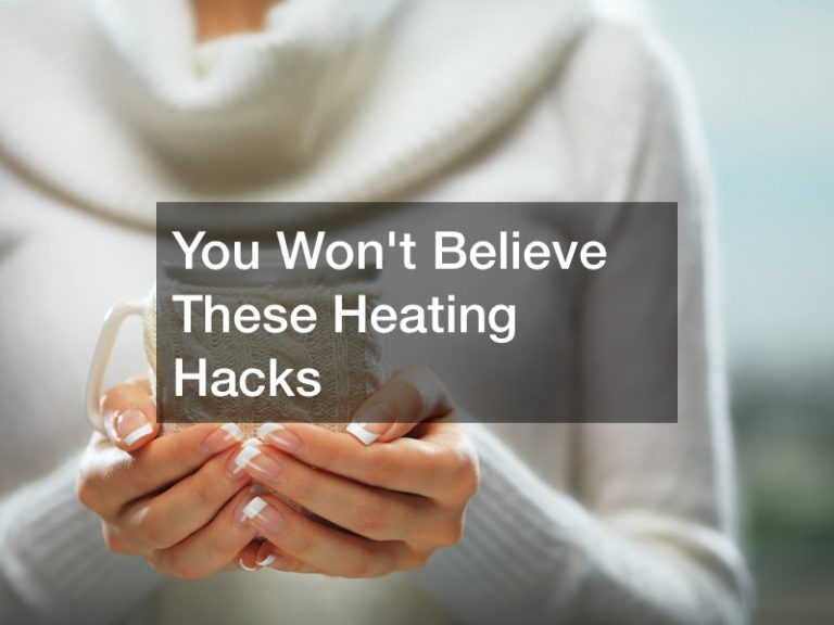You Wont Believe These Heating Hacks