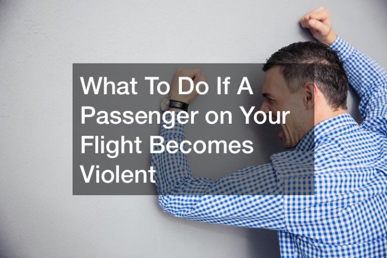 What To Do If A Passenger on Your Flight Becomes Violent