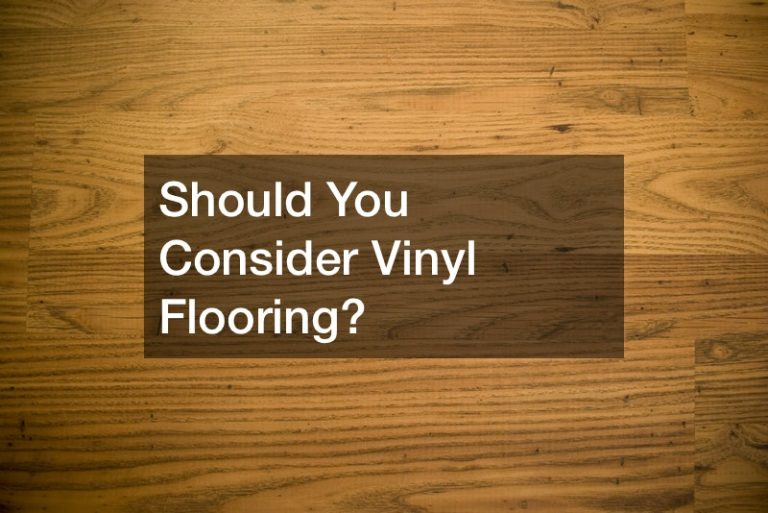 Should You Consider Vinyl Flooring?