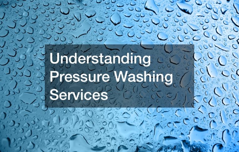 Understanding Pressure Washing Services