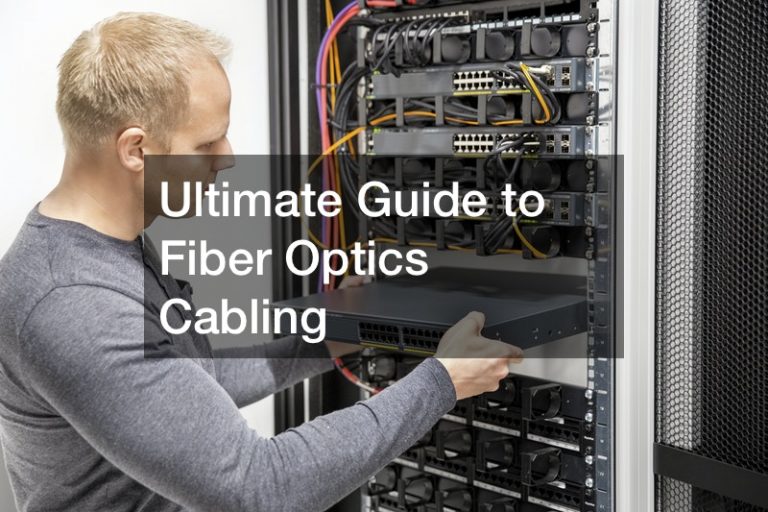 Ultimate Guide to Fiber Optics Cabling