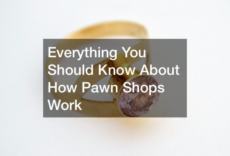 Everything You Should Know About How Pawn Shops Work