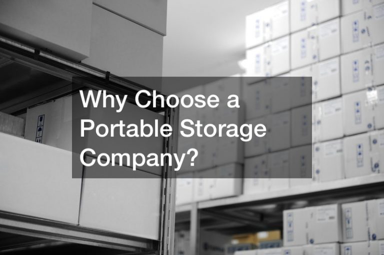 Why Choose a Portable Storage Company?