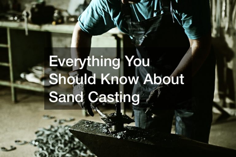 Everything You Should Know About Sand Casting