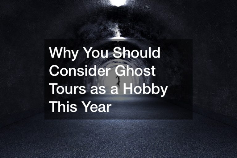 Why You Should Consider Ghost Tours as a Hobby This Year