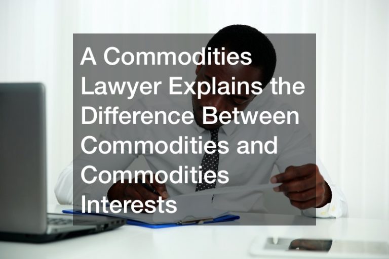 A Commodities Lawyer Explains the Difference Between Commodities and Commodities Interests