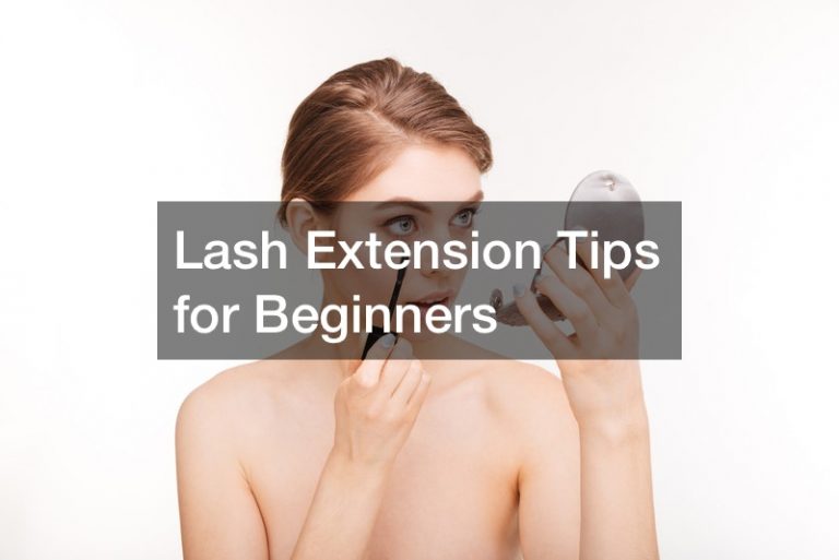 Lash Extension Tips for Beginners