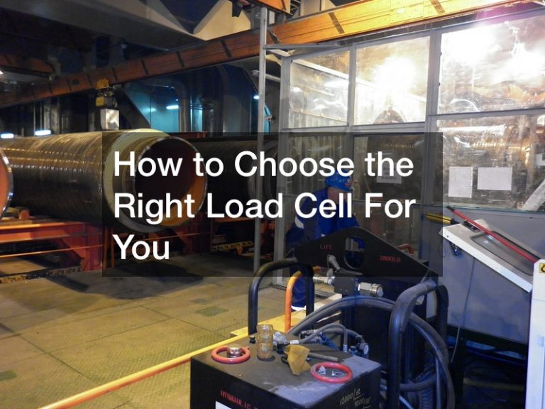 How to Choose the Right Load Cell For You