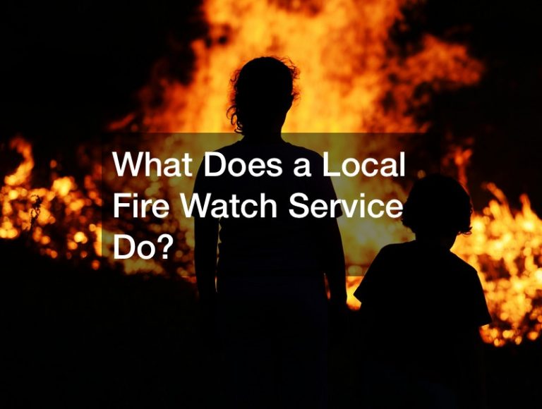 What Does a Local Fire Watch Service Do?