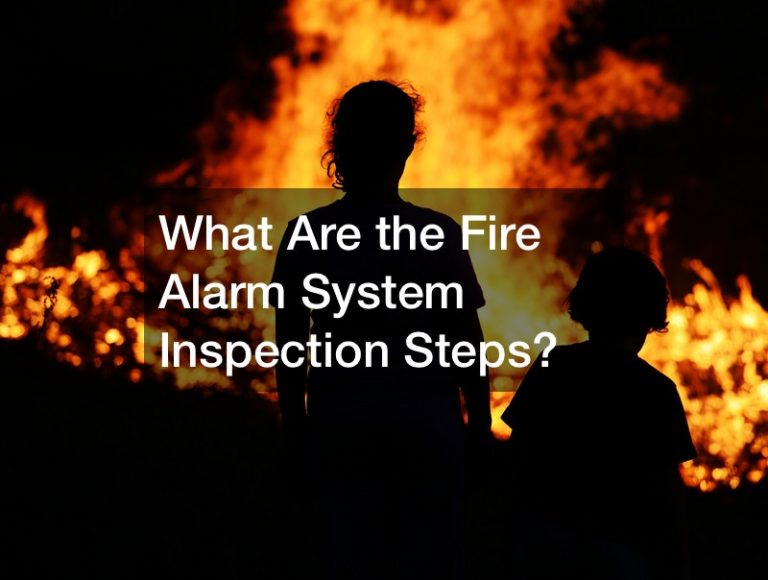 What Are the Fire Alarm System Inspection Steps?