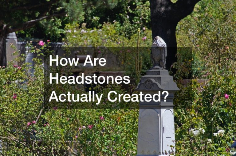 How Are Headstones Actually Created?