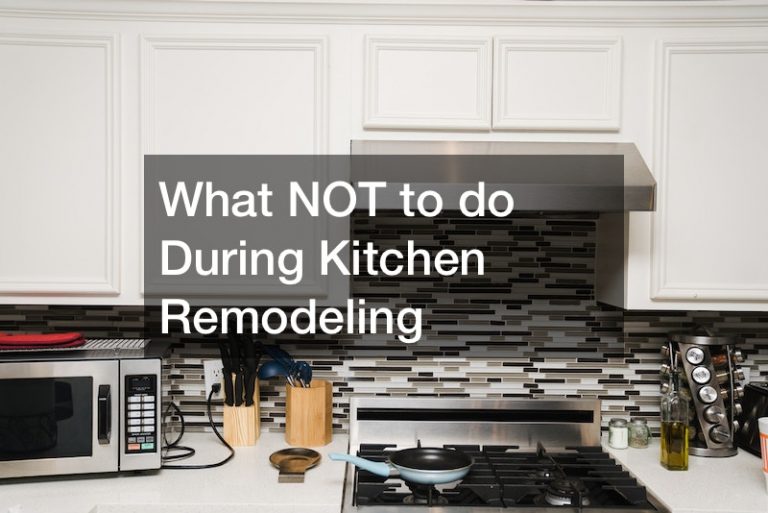 What not to do During Kitchen Remodeling