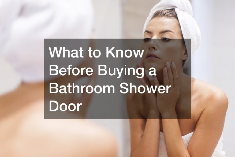 What to Know Before Buying a Bathroom Shower Door