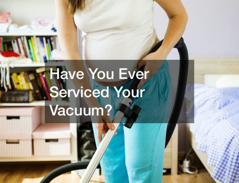 Have You Ever Serviced Your Vacuum?