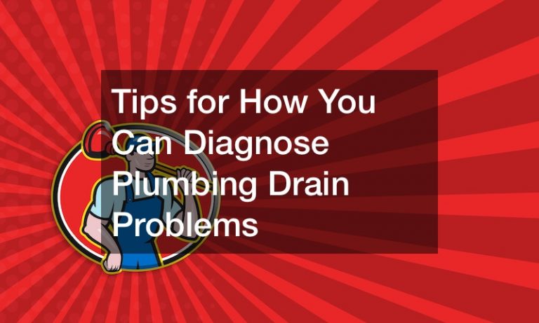 Tips for How You Can Diagnose Plumbing Drain Problems