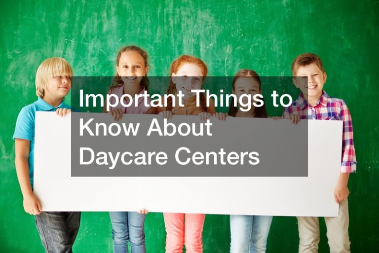 Important Things to Know About Daycare Centers