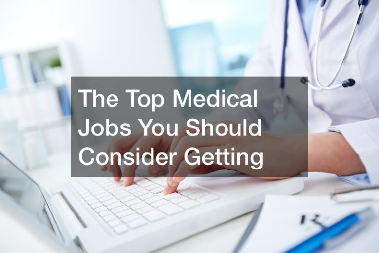 The Top Medical Jobs You Should Consider Joining