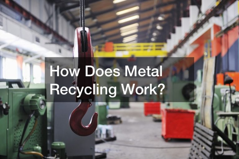 How Does Metal Recycling Work?