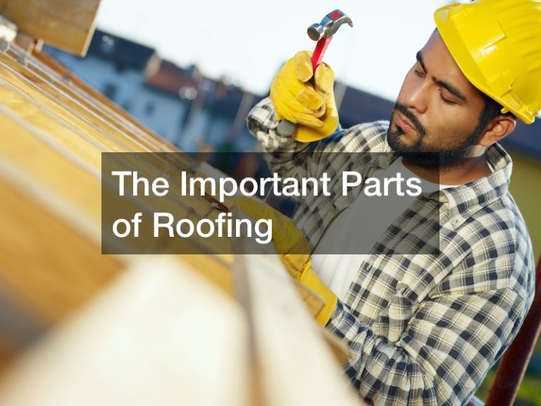 The Important Parts of Roofing