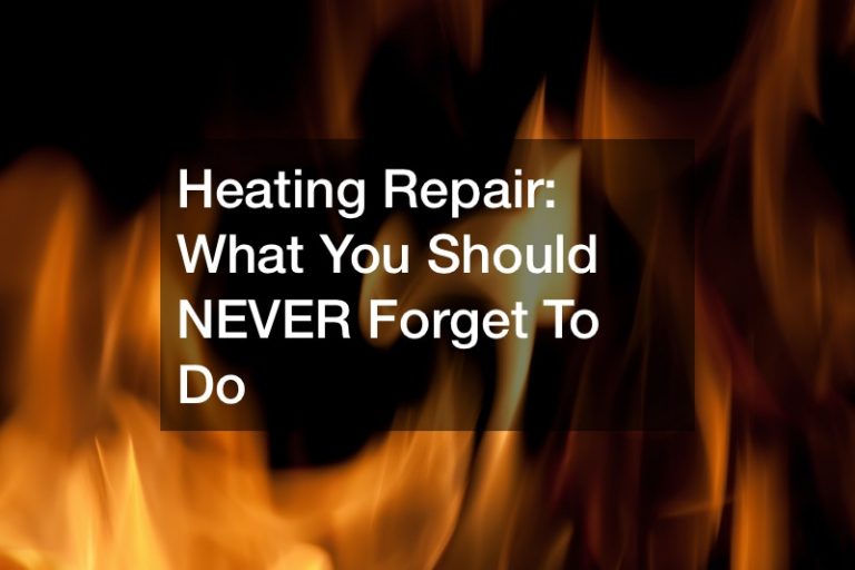 Heating Repair  What You Should NEVER Forget To Do