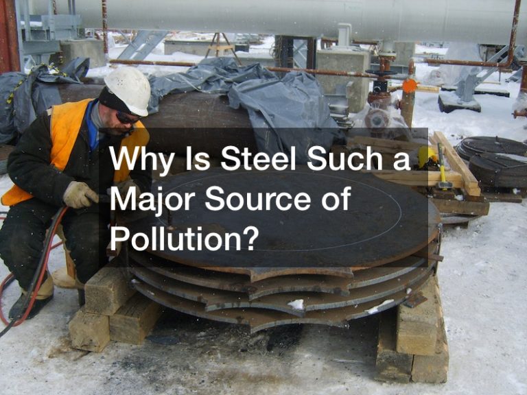Why is steel such a major source of pollution?