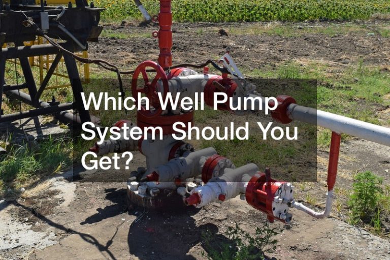 Which Well Pump System Should You Get?