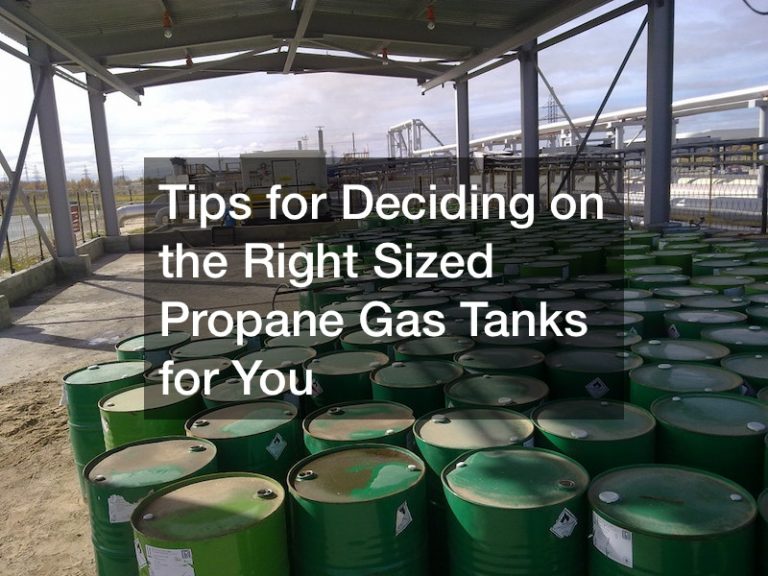 Tips for Deciding on the Right Sized Propane Gas Tanks for You