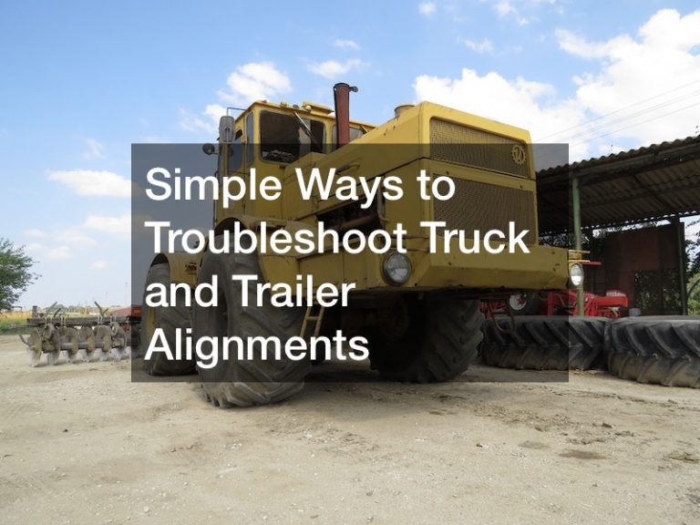 Simple Ways to Troubleshoot Truck and Trailer Alignments
