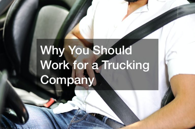 Why You Should Work for a Trucking Company