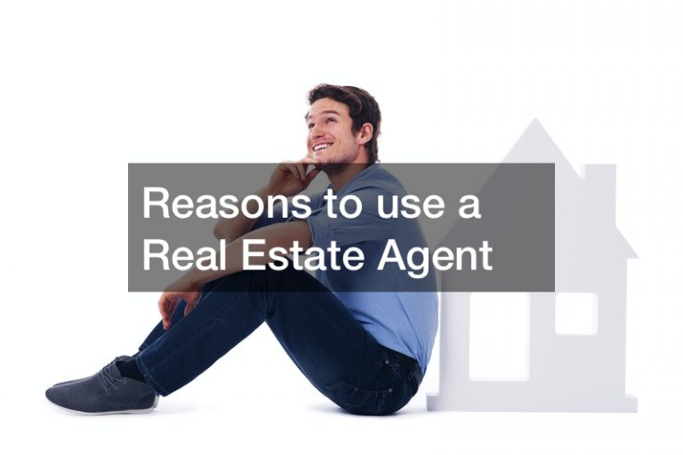 Reasons to use a Real Estate Agent
