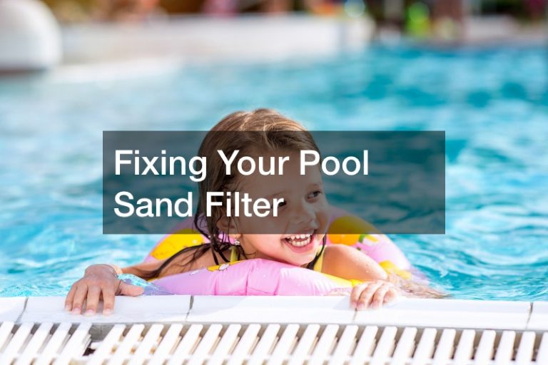 Fixing Your Pool Sand Filter