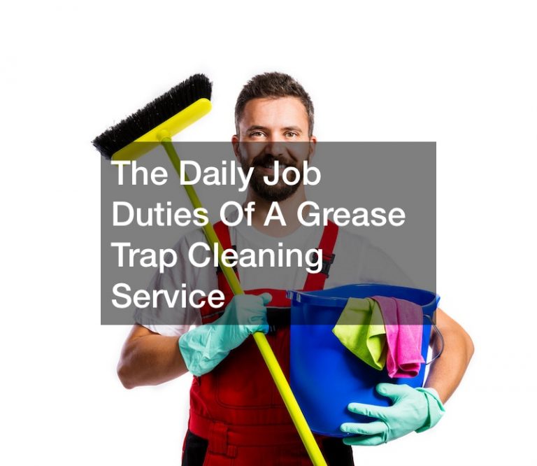 The Daily Job Duties Of A Grease Trap Cleaning Service