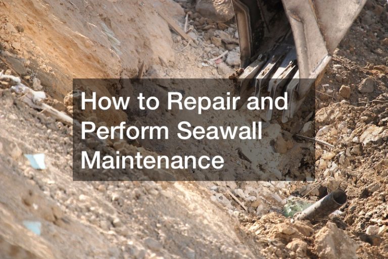 How to Repair and Perform Seawall Maintenance