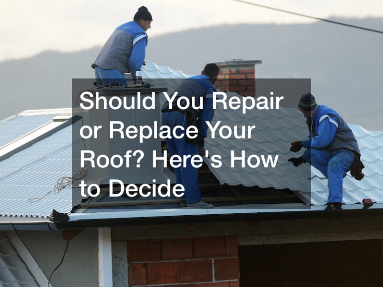 Should You Repair or Replace Your Roof? Heres How to Decide