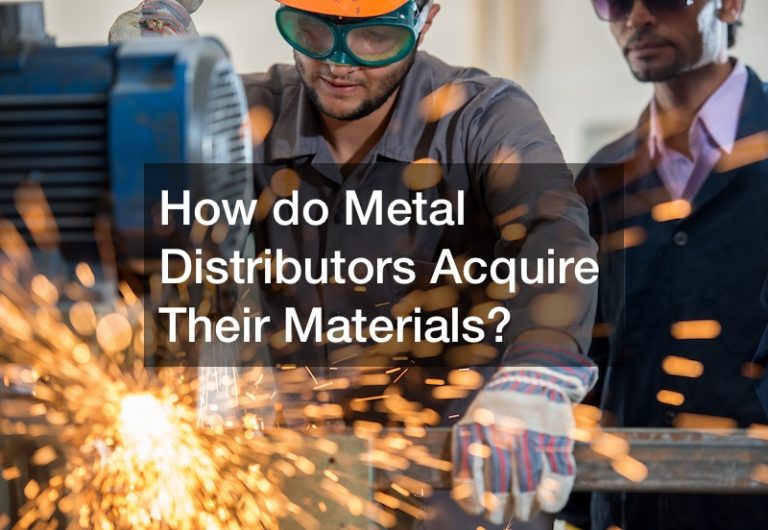 How do Metal Distributors Acquire Their Materials?